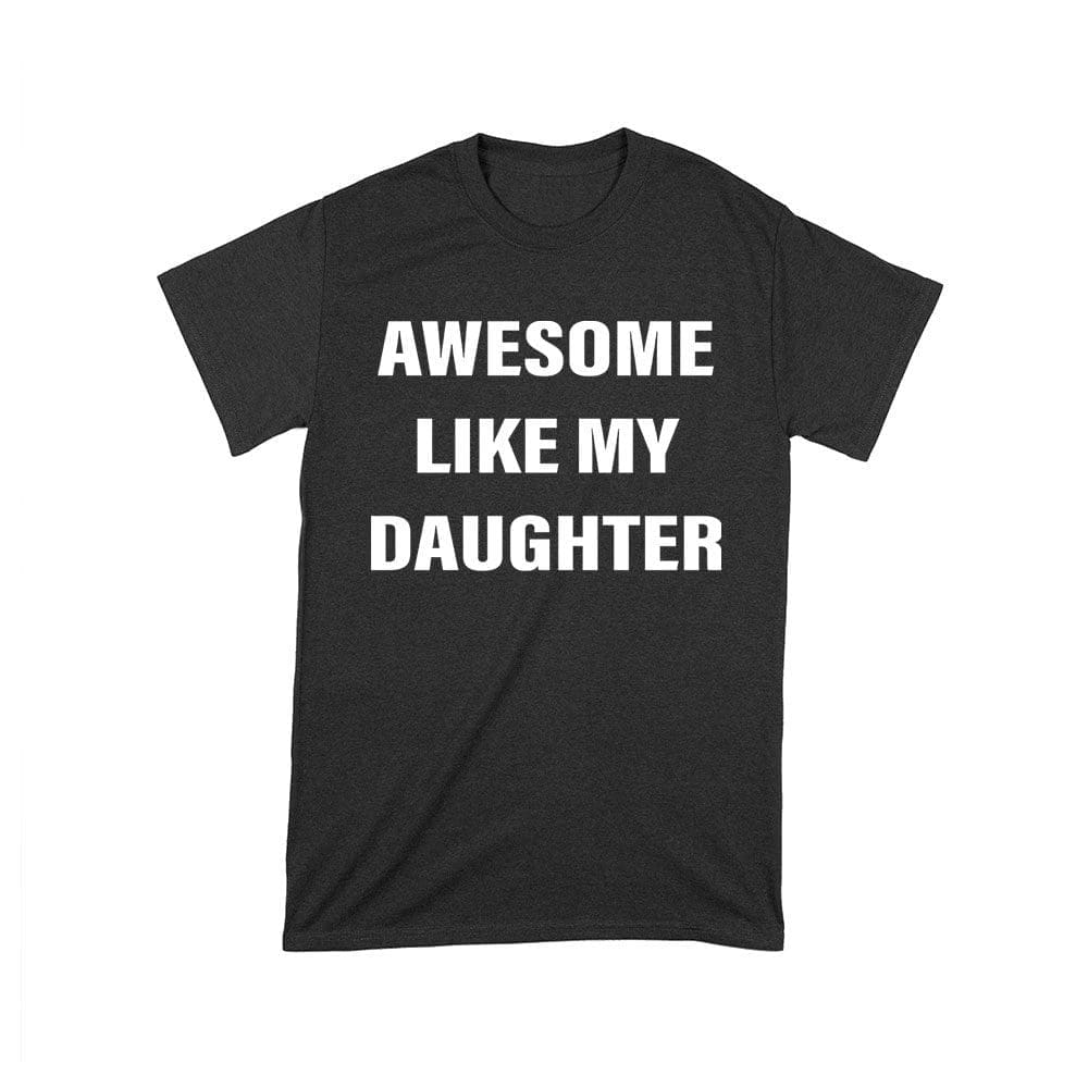 Aod-03_T-Black.jpg Awesome Like My Daughter T-Shirt - Funny Proud Parent Graphic Tee For Dads And Moms Unisex Toddler – Viva Party