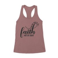 For We Walk by Faith Not Sight Inspirational Graphic T-Shirt for Empowerment and Hope Women's Racerback Tank Top