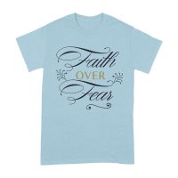 Faith Over Fear Inspirational T-Shirt for Strength, Courage, and Belief Unisex Adult