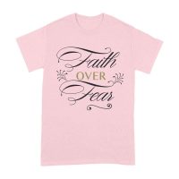 Faith Over Fear Inspirational T-Shirt for Strength, Courage, and Belief Unisex Adult