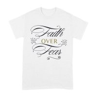 Faith Over Fear Inspirational T-Shirt for Strength, Courage, and Belief Unisex Adult