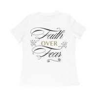 Faith Over Fear Inspirational T-Shirt for Strength, Courage, and Belief Women Relaxed