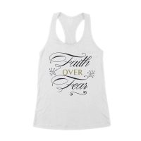 Faith Over Fear Inspirational T-Shirt for Strength, Courage, and Belief Women's Racerback Tank Top