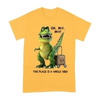 Oh My My! T-Rex Travel Adventure T-Shirt ? This Place is Amazing Unisex Adult
