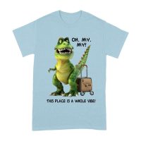 Oh My My! T-Rex Travel Adventure T-Shirt ? This Place is Amazing Unisex Adult
