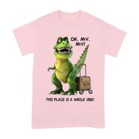 Oh My My! T-Rex Travel Adventure T-Shirt ? This Place is Amazing Unisex Adult