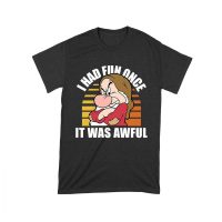 I Had Fun Once - It Was Awful T-Shirt - Funny, Sarcastic Humor Tee for Grumpy and Introverted Personalities Unisex Toddler – Viva Party