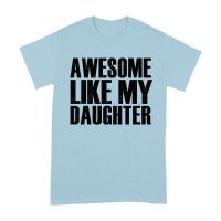 Awesome Like My Daughter T-Shirt