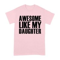 Awesome Like My Daughter T-Shirt