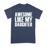 Awesome Like My Daughter T-Shirt