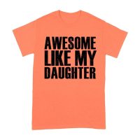 Awesome Like My Daughter T-Shirt