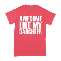 Awesome Like My Daughter T-Shirt