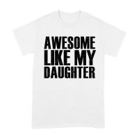 Awesome Like My Daughter T-Shirt