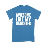 Awesome Like My Daughter T-Shirt