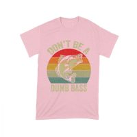 Don't Be a Dumb Bass T-Shirt