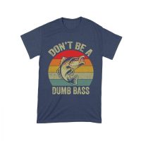 Don't Be a Dumb Bass T-Shirt