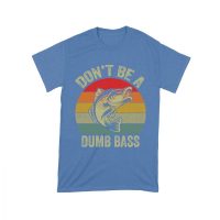 Don't Be a Dumb Bass T-Shirt