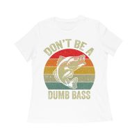 Don't Be a Dumb Bass T-Shirt