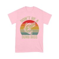Don't Be a Dumb Bass T-Shirt