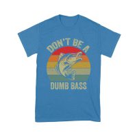 Don't Be a Dumb Bass T-Shirt