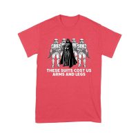 These Suits Cost Us Arms and Legs Shirt
