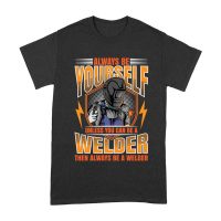 Always Be Yourself Unless You Can Be a Welder T-Shirt - Welding Humor Tee Unisex Adult – Viva Party