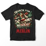 Quack For Mexico Loudest Fan Merlin Duck T-Shirt