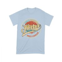 Like a Grandpa, Papa Only Cooler T-Shirt
