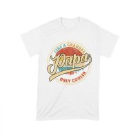 Like a Grandpa, Papa Only Cooler T-Shirt