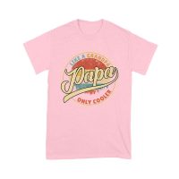 Like a Grandpa, Papa Only Cooler T-Shirt
