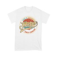 Like a Grandpa, Papa Only Cooler T-Shirt
