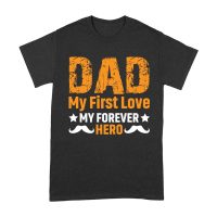 Dad My First Love Forever - You Will Always Be My Hero Unisex Adult – Viva Party