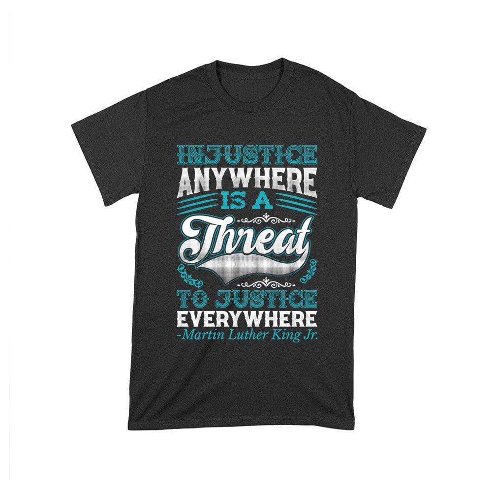 Mlk-08_T-Black.jpg Injustice Anywhere Is A Threat To Justice Everywhere T-Shirt - Inspirational Quote For Equality And Justice Unisex Toddler – Viva Party