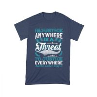 Injustice Anywhere Is a Threat to Justice Everywhere T-Shirt
