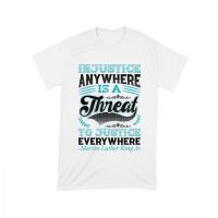 Injustice Anywhere Is a Threat to Justice Everywhere T-Shirt