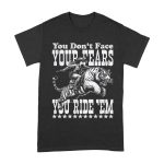Ride Your Fears Rodeo T-Shirt - Bold Statement Shirt - Conquer Your Fears - Western Inspired Design - Motivational Graphic Tee for Rodeo Fans Unisex Adult – Viva Party
