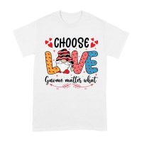 Choose Love Gnome Matter What T-Shirt